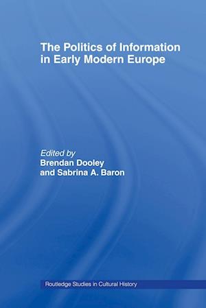 The Politics of Information in Early Modern Europe