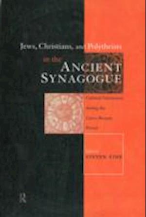 Jews, Christians and Polytheists in the Ancient Synagogue