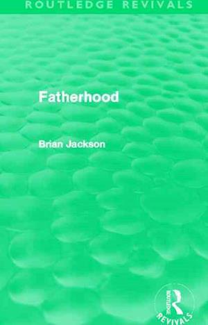 Fatherhood (Routledge Revivals)