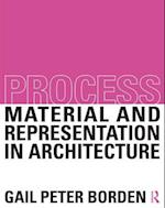 Process: Material and Representation in Architecture