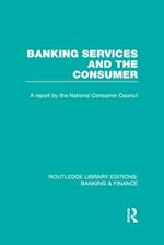 Banking Services and the Consumer (RLE: Banking & Finance)