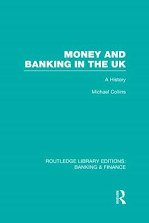 Money and Banking in the UK (RLE: Banking & Finance)