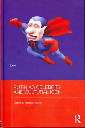 Putin as Celebrity and Cultural Icon