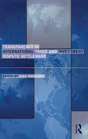 Transparency in International Trade and Investment Dispute Settlement