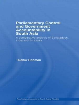 Parliamentary Control and Government Accountability in South Asia