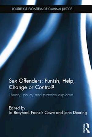 Sex Offenders: Punish, Help, Change or Control?