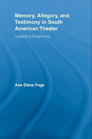 Memory, Allegory, and Testimony in South American Theater