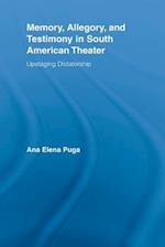 Memory, Allegory, and Testimony in South American Theater