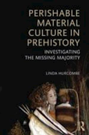 Perishable Material Culture in Prehistory