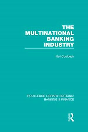 The Multinational Banking Industry (RLE Banking & Finance)