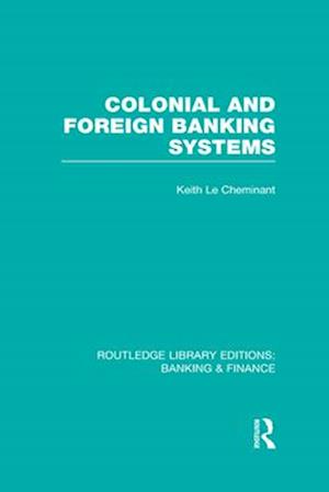 Colonial and Foreign Banking Systems (RLE Banking & Finance)