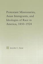 Protestant Missionaries, Asian Immigrants, and Ideologies of Race in America, 1850–1924