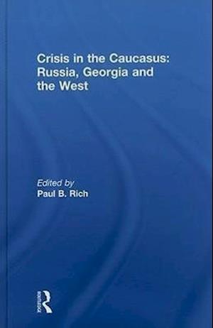 Crisis in the Caucasus: Russia, Georgia and the West