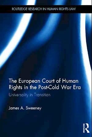 The European Court of Human Rights in the Post-Cold War Era