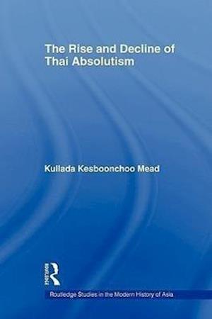 The Rise and Decline of Thai Absolutism