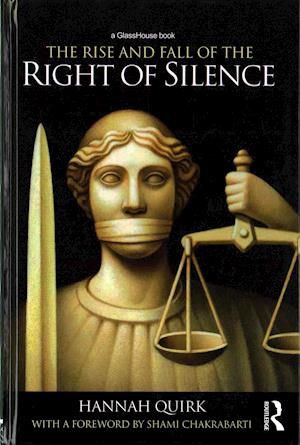 The Rise and Fall of the Right of Silence