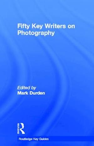 Fifty Key Writers on Photography