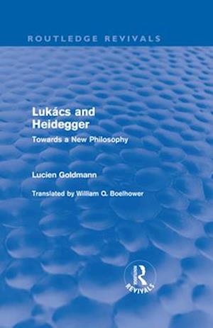 Lukacs and Heidegger (Routledge Revivals)