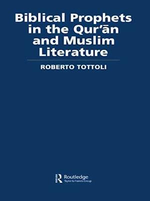 Biblical Prophets in the Qur'an and Muslim Literature