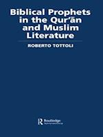 Biblical Prophets in the Qur'an and Muslim Literature