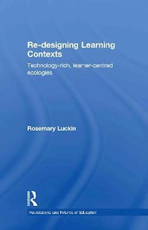 Re-Designing Learning Contexts