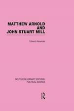 Matthew Arnold and John Stuart Mill (Routledge Library Editions: Political Science Volume 15)