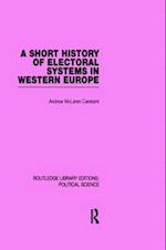 A Short History of Electoral Systems in Western Europe (Routledge Library Editions: Political Science Volume 22)