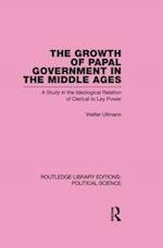 The Growth of Papal Government in the Middle Ages