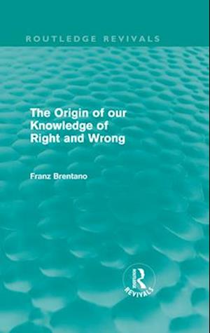 The Origin of Our Knowledge of Right and Wrong (Routledge Revivals)