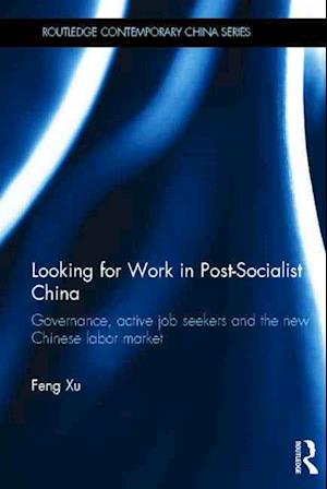 Looking for Work in Post-Socialist China