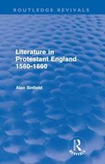 Literature in Protestant England, 1560-1660 (Routledge Revivals)