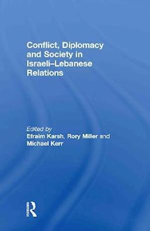 Conflict, Diplomacy and Society in Israeli-Lebanese Relations