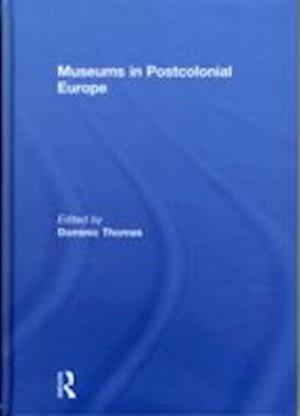 Museums in Postcolonial Europe