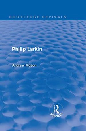 Philip Larkin (Routledge Revivals)