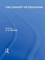 The Concept of Education (International Library of the Philosophy of Education Volume 17)