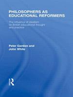 Philosophers as Educational Reformers (International Library of the Philosophy of Education Volume 10)