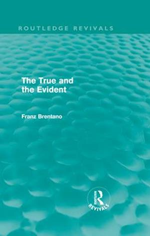 The True and the Evident (Routledge Revivals)