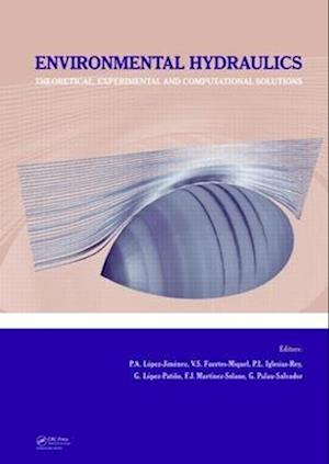 Environmental Hydraulics - Theoretical, Experimental and Computational Solutions