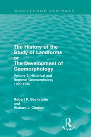 The History of the Study of Landforms - Volume 3 (Routledge Revivals)