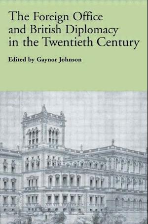 The Foreign Office and British Diplomacy in the Twentieth Century