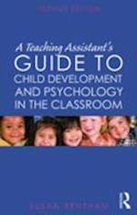 A Teaching Assistant's Guide to Child Development and Psychology in the Classroom