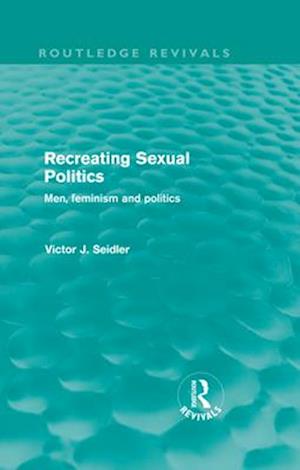 Recreating Sexual Politics (Routledge Revivals)