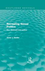 Recreating Sexual Politics (Routledge Revivals)