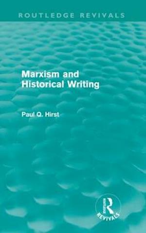 Marxism and Historical Writing (Routledge Revivals)