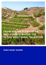 From Water Scarcity to Sustainable Water Use in the West Bank, Palestine