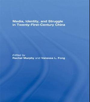 Media, Identity, and Struggle in Twenty-First-Century China