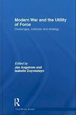Modern War and the Utility of Force