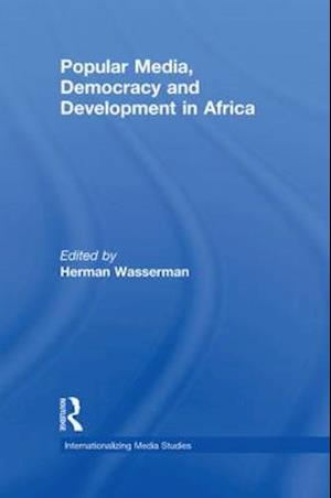 Popular Media, Democracy and Development in Africa