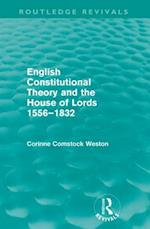 English Constitutional Theory and the House of Lords 1556-1832 (Routledge Revivals)