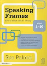 Speaking Frames: How to Teach Talk for Writing: Ages 8-10